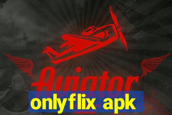onlyflix apk